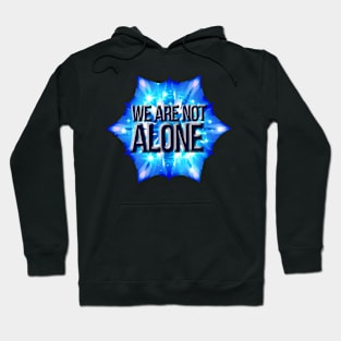 WE ARE NOT ALONE Hoodie